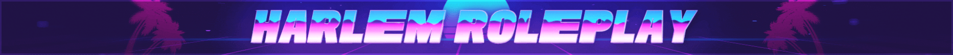 HARLEM ROLEPLAY ➜ LAUNCHED NOW 14-AUG ⇦ banner